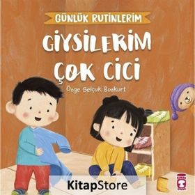 Giysilerim Çok Cici Günlük Rutinlerim Timaş Yayınları