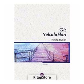 GIZ YOLCULUKLARI - NEVRA BUCAK