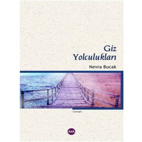GIZ YOLCULUKLARI - NEVRA BUCAK