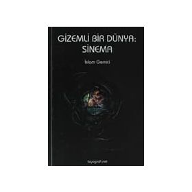 GIZEMLI BIR DÜNYA: SINEMA - İSLAM GEMICI