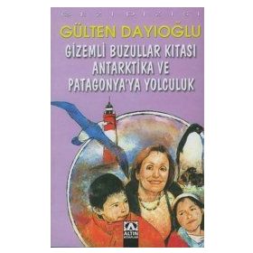 Gizemli Buzullar Kıtası Antarktika ve Patagonya'ya Yolculuk - Gülten Dayıoğlu