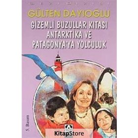 Gizemli Buzullar Kıtası Antarktika ve Patagonya'ya Yolculuk - Gülten Dayıoğlu