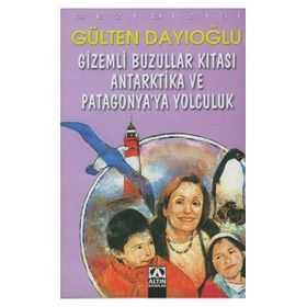 Gizemli Buzullar Kıtası Antarktika ve Patagonya'ya Yolculuk - Gülten Dayıoğlu
