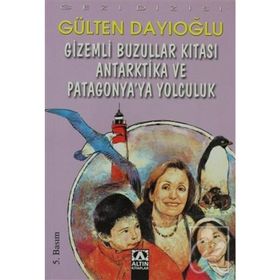 Gizemli Buzullar Kıtası Antarktika ve Patagonya'ya Yolculuk - Gülten Dayıoğlu