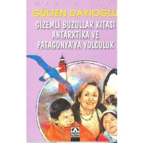 Gizemli Buzullar Kıtası Antartika ve Patagonya'ya Yolculuk - Gülten Dayıoğlu