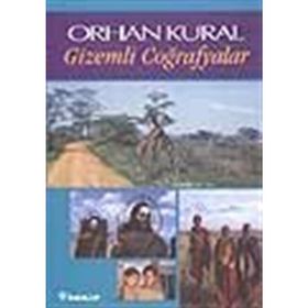 GIZEMLI COĞRAFYALAR - ORHAN KURAL