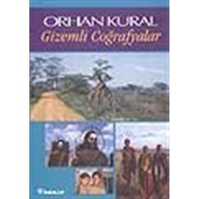 GIZEMLI COĞRAFYALAR - ORHAN KURAL