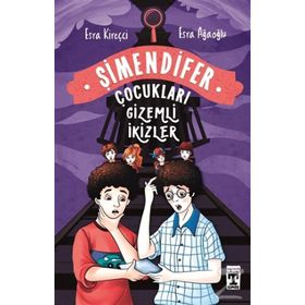 GIZEMLI İKİZLER ŞİMENDİFER ÇOCUKLARI - ESRA AĞAOĞLU;ESRA KİREÇCİ