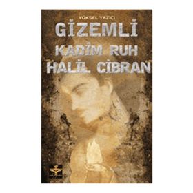 GIZEMLI KADIM RUH HALIL CIBRAN - YÜKSEL YAZICI