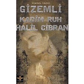 GIZEMLI KADIM RUH HALIL CIBRAN - YÜKSEL YAZICI