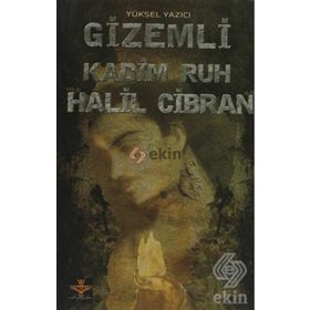 GIZEMLI KADIM RUH HALIL CIBRAN - YÜKSEL YAZICI