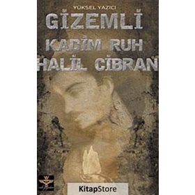 GIZEMLI KADIM RUH HALIL CIBRAN - YÜKSEL YAZICI