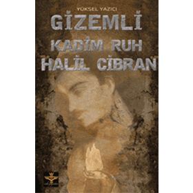 GIZEMLI KADIM RUH HALIL CIBRAN - YÜKSEL YAZICI