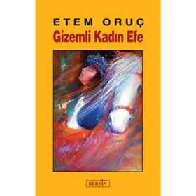 GIZEMLI KADIN EFE - ETEM ORUÇ