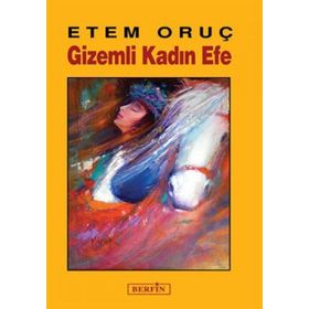 GIZEMLI KADIN EFE - ETEM ORUÇ