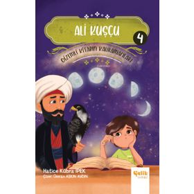 Gizemli Kitabın Kahramanları 4 - Ali Kuşçu - Çelik Yayınevi
