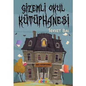 Gizemli Okul Kütüphanesi - Servet Bal
