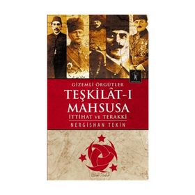 Gizemli Örgütler Teşkilat-ı Mahsusa - Nergishan Tekin