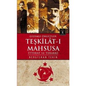 Gizemli Örgütler Teşkilat-ı Mahsusa - Nergishan Tekin