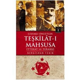 Gizemli Örgütler Teşkilat-ı Mahsusa - Nergishan Tekin