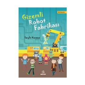 Gizemli Robot Fabrikası - Leyla Karaca