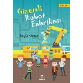Gizemli Robot Fabrikası - Leyla Karaca