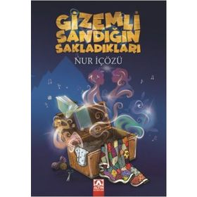 Gizemli Sandığın Sakladıkları - Nur İçözü