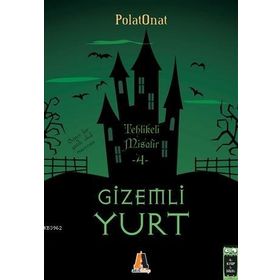 Gizemli Yurt 4 Tehlikeli Misafir - Polat Onat