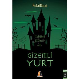 Gizemli Yurt 4 Tehlikeli Misafir - Polat Onat