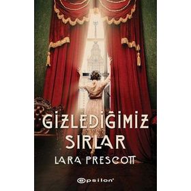 Gizlediğimiz Sırlar - Lara Prescot - Epsilon Yayınları