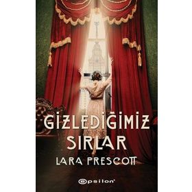 Gizlediğimiz Sırlar - Lara Prescot - Epsilon Yayınları