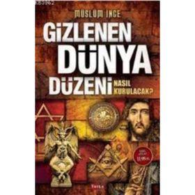 Gizlenen Dünya Düzeni - Müslüm İnce