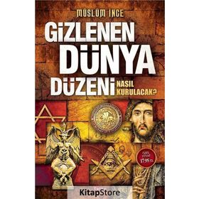 Gizlenen Dünya Düzeni - Müslüm İnce