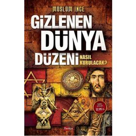 Gizlenen Dünya Düzeni - Müslüm İnce