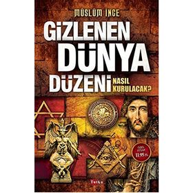 Gizlenen Dünya Düzeni - Müslüm İnce
