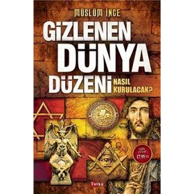 Gizlenen Dünya Düzeni - Müslüm İnce