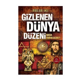 Gizlenen Dünya Düzeni - Müslüm İnce