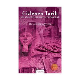 GIZLENEN TARIH KAYIP MEDENIYETLER, GIZLI BILGILER VE ESKIÇAĞIN SIRLARI - BRIAN HAUGHTON