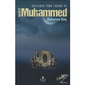 Gizlenen Türk Tarihi ve Hazreti Muhammed - Muharrem Kılıç