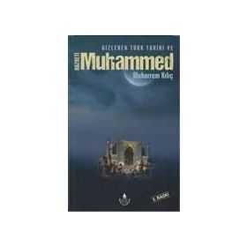Gizlenen Türk Tarihi ve Hazreti Muhammed - Muharrem Kılıç