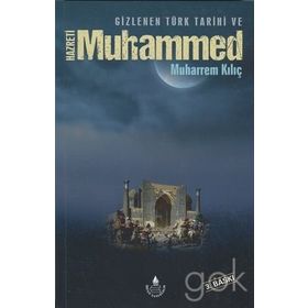 Gizlenen Türk Tarihi ve Hazreti Muhammed - Muharrem Kılıç