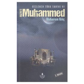 Gizlenen Türk Tarihi ve Hazreti Muhammed - Muharrem Kılıç