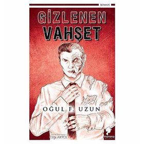 Gizlenen Vahşet - Oğul F. Uzun
