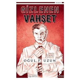 Gizlenen Vahşet - Oğul F. Uzun