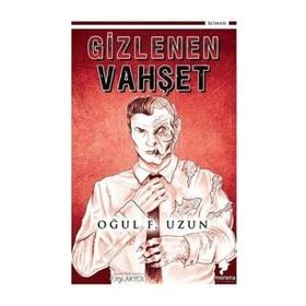 Gizlenen Vahşet - Oğul F. Uzun