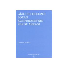 Gizli Belgelerle Lozan Konferansı’nın Perde Arkası - Salahi R. Sonyel
