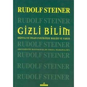 GIZLI BILIM DÜNYA VE İNSAN EVRIMINDE BUGÜN VE YARIN DUYUÜSTÜ DAVRANIŞLAR NASIL KAZANILIR? - RUDOLF STEINER