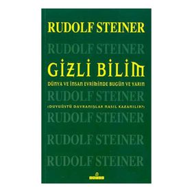 GIZLI BILIM DÜNYA VE İNSAN EVRIMINDE BUGÜN VE YARIN DUYUÜSTÜ DAVRANIŞLAR NASIL KAZANILIR? - RUDOLF STEINER