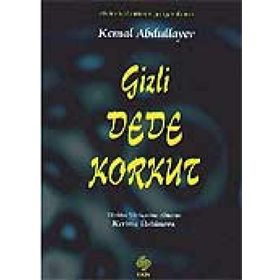 GIZLI DEDE KORKUT - KEMAL ABDULLAH