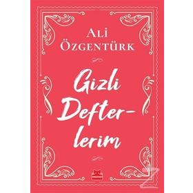 Gizli Defterlerim - Ali Özgentürk